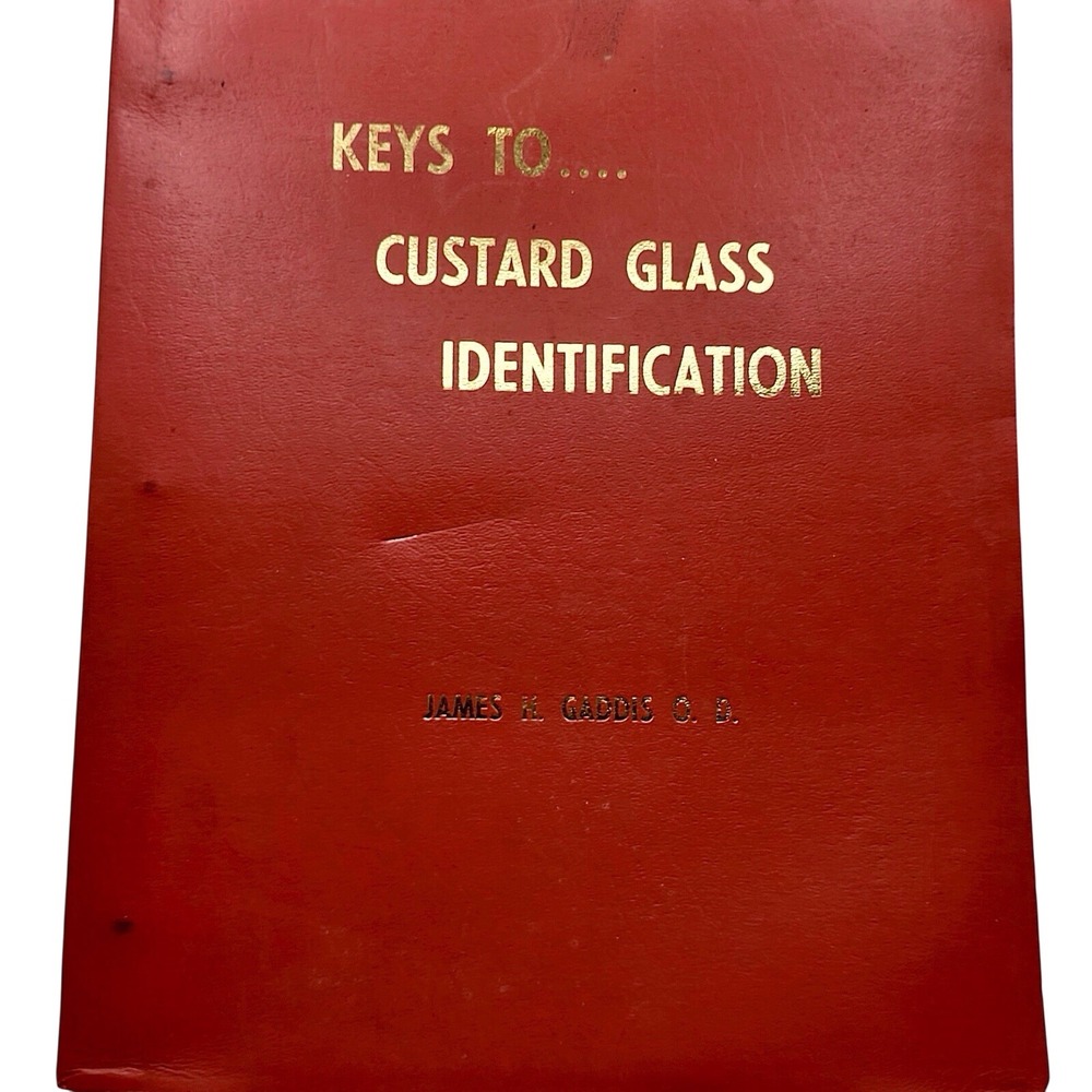 Keys To Custard Glass Identification Keys I, II, III,‎ IV, V - James H. Gaddis